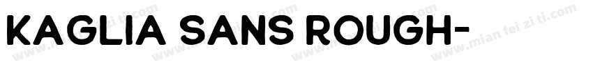 Kaglia Sans Rough字体转换